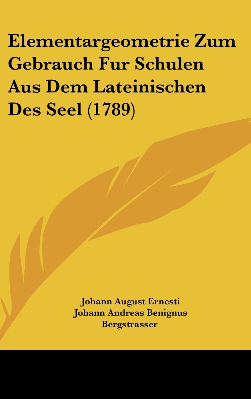 Elementargeometrie Zum Gebrauch Fur Schulen Aus Dem Lateinischen Des Seel (1789) Contemporary literature