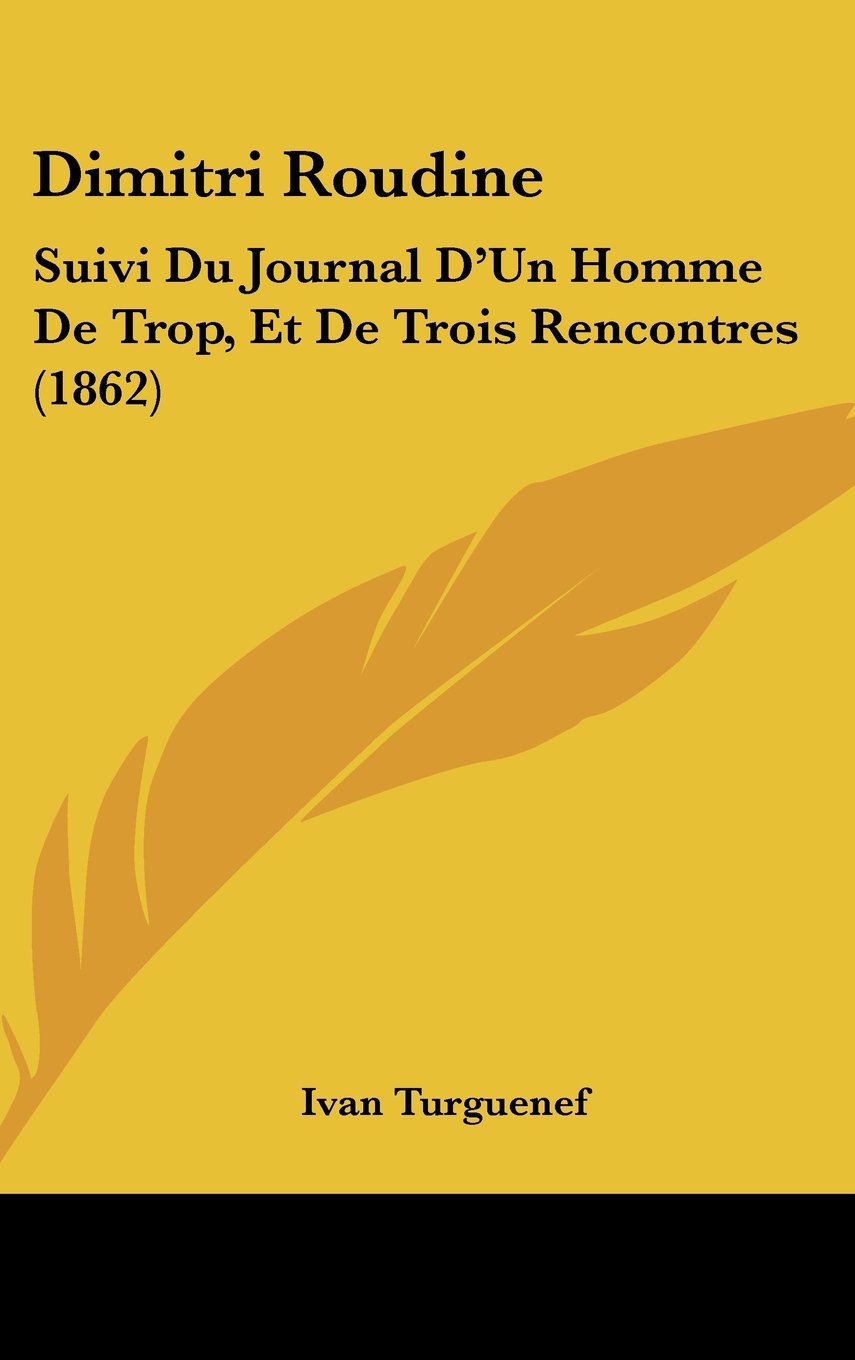 Dimitri Roudine: Suivi Du Journal D'Un Homme De Trop, Et De Trois Rencontres (1862) Contemporary literature