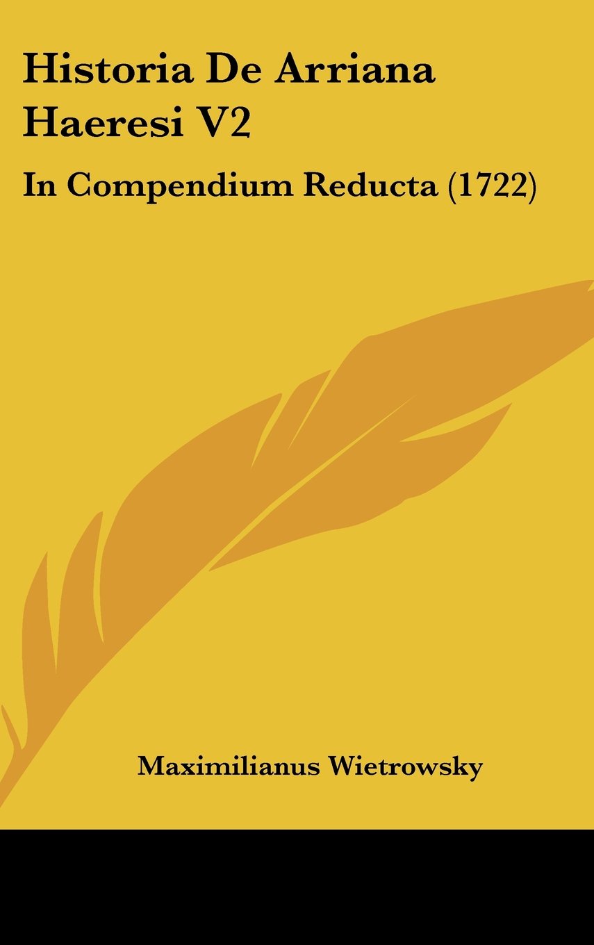 Historia De Arriana Haeresi V2: In Compendium Reducta (1722) Contemporary literature