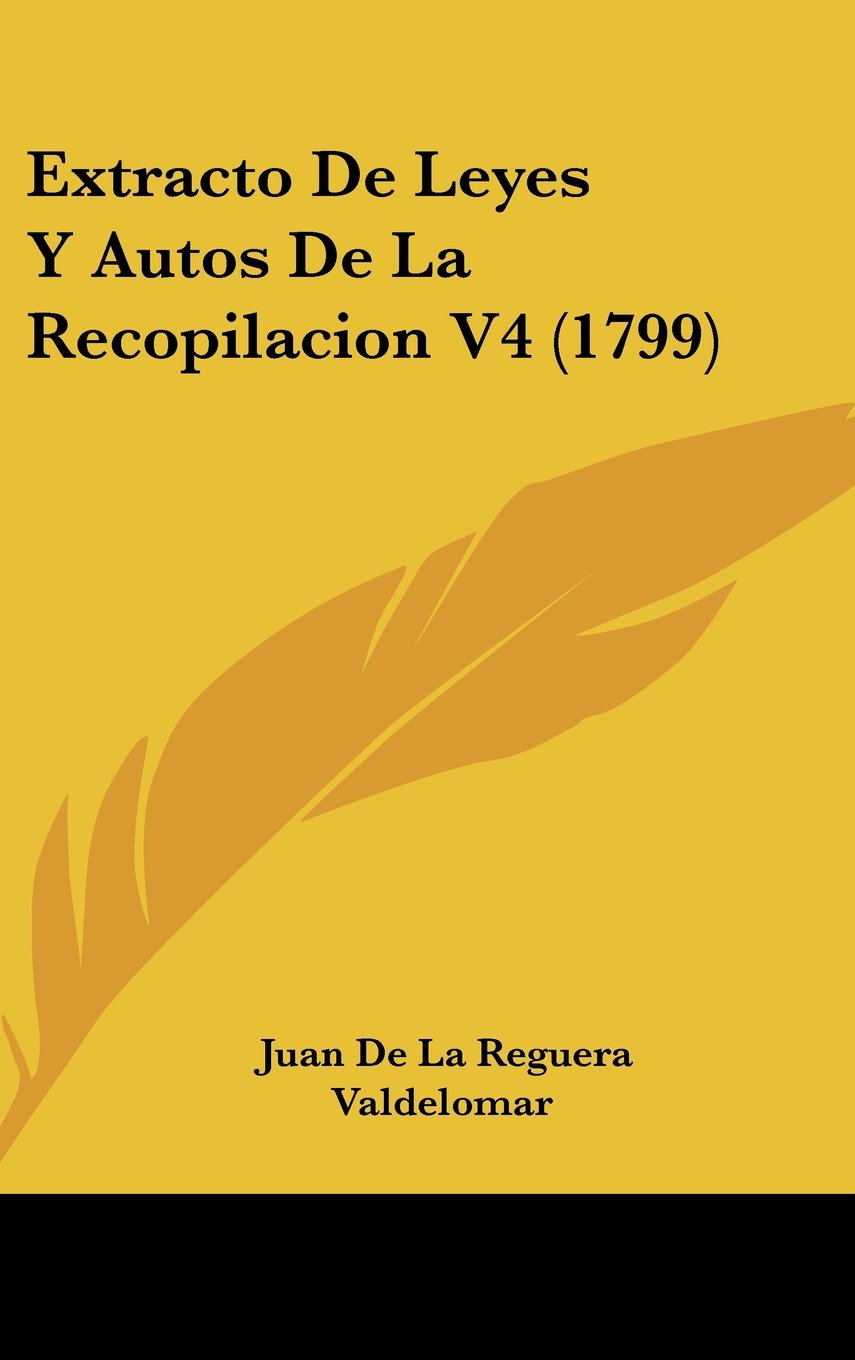 Extracto De Leyes Y Autos De La Recopilacion V4 (1799) Contemporary literature