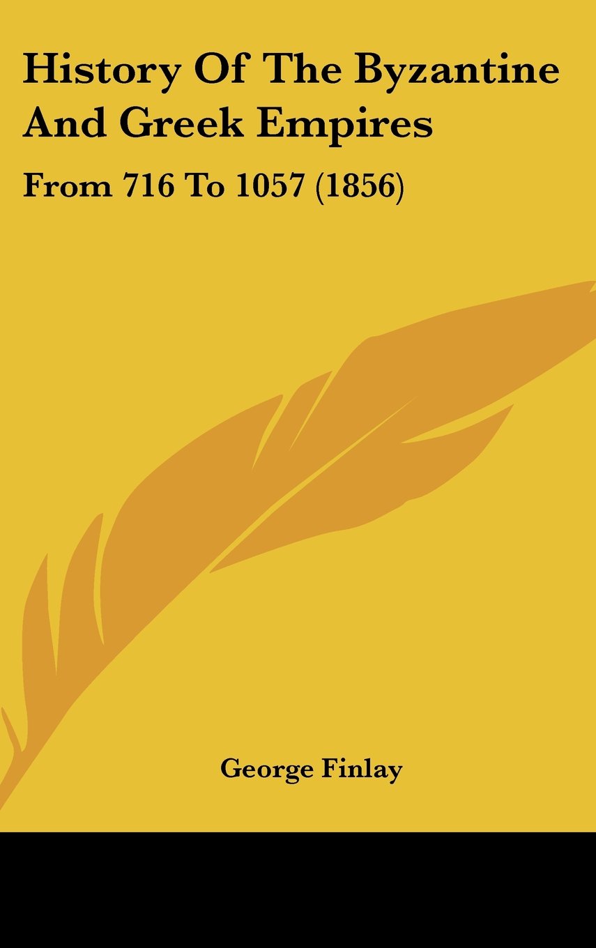 History Of The Byzantine And Greek Empires: From 716 To 1057 (1856) book