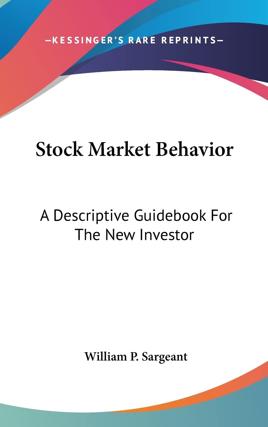 Stock Market Behavior: A Descriptive Guidebook For The New Investor Business, Finance & Career
