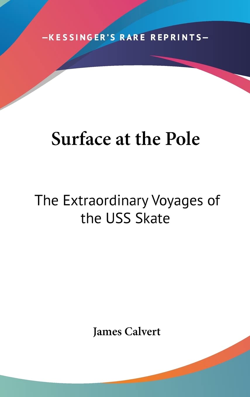 Surface at the Pole: The Extraordinary Voyages of the USS Skate Biographies & Memoirs