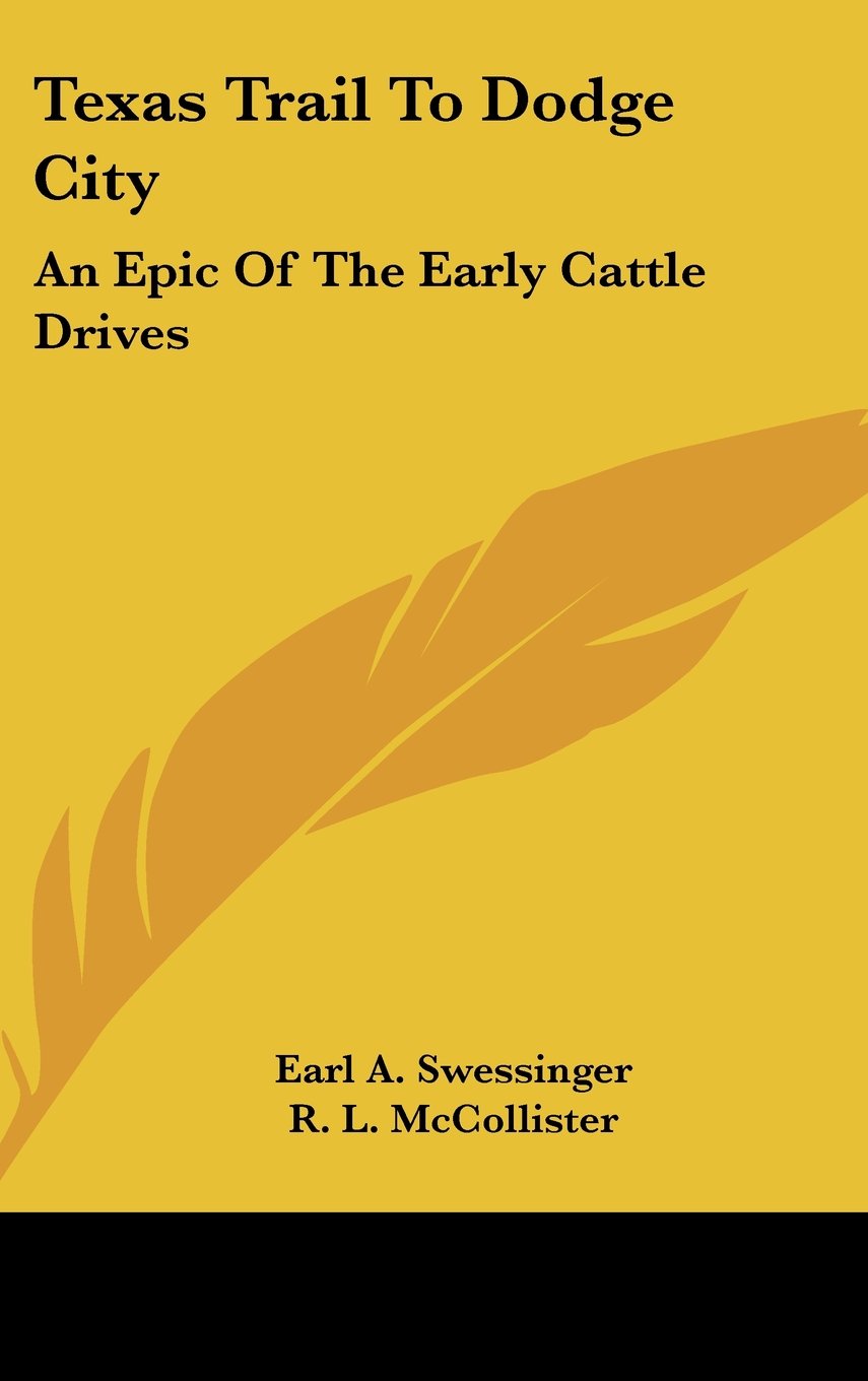 Texas Trail To Dodge City: An Epic Of The Early Cattle Drives Books