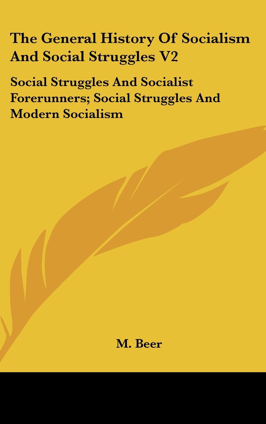 The General History of Socialism and Social Struggles V2: Social Struggles and Socialist Forerunners; Social Struggles and Modern Socialism Politics & History