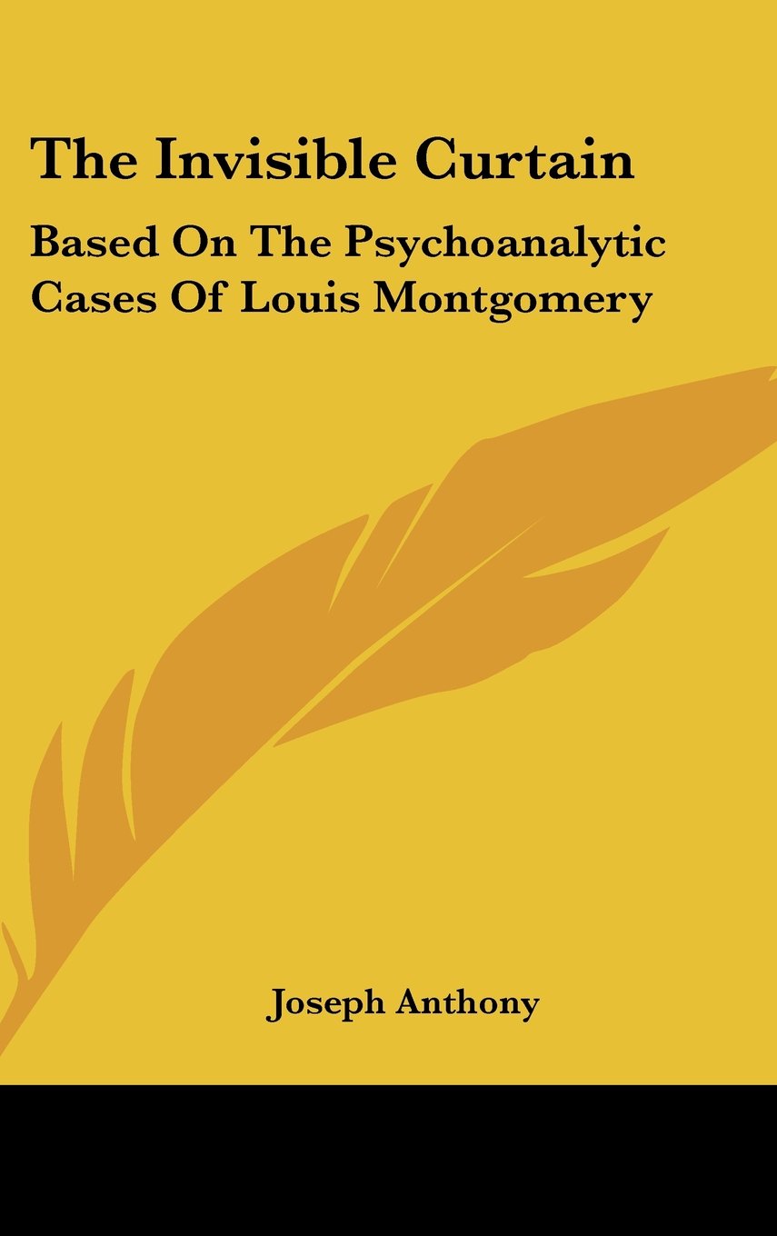 The Invisible Curtain: Based on the Psychoanalytic Cases of Louis Montgomery Books
