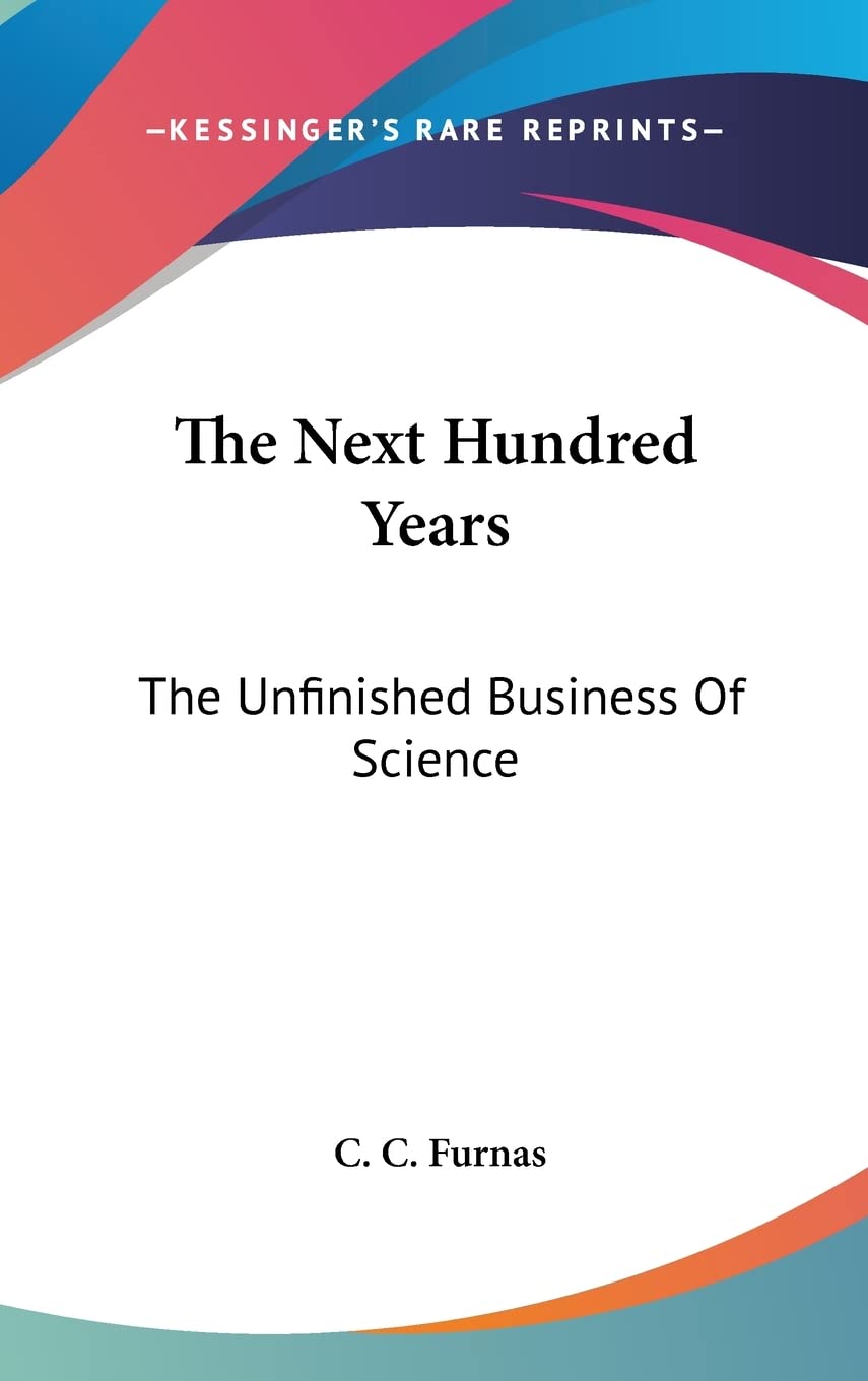 The Next Hundred Years: The Unfinished Business Of Science Social Sciences