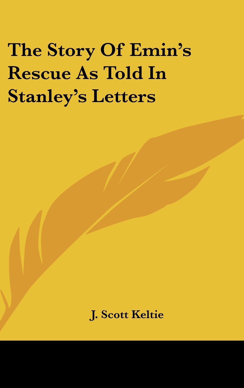 The Story Of Emin's Rescue As Told In Stanley's Letters Books