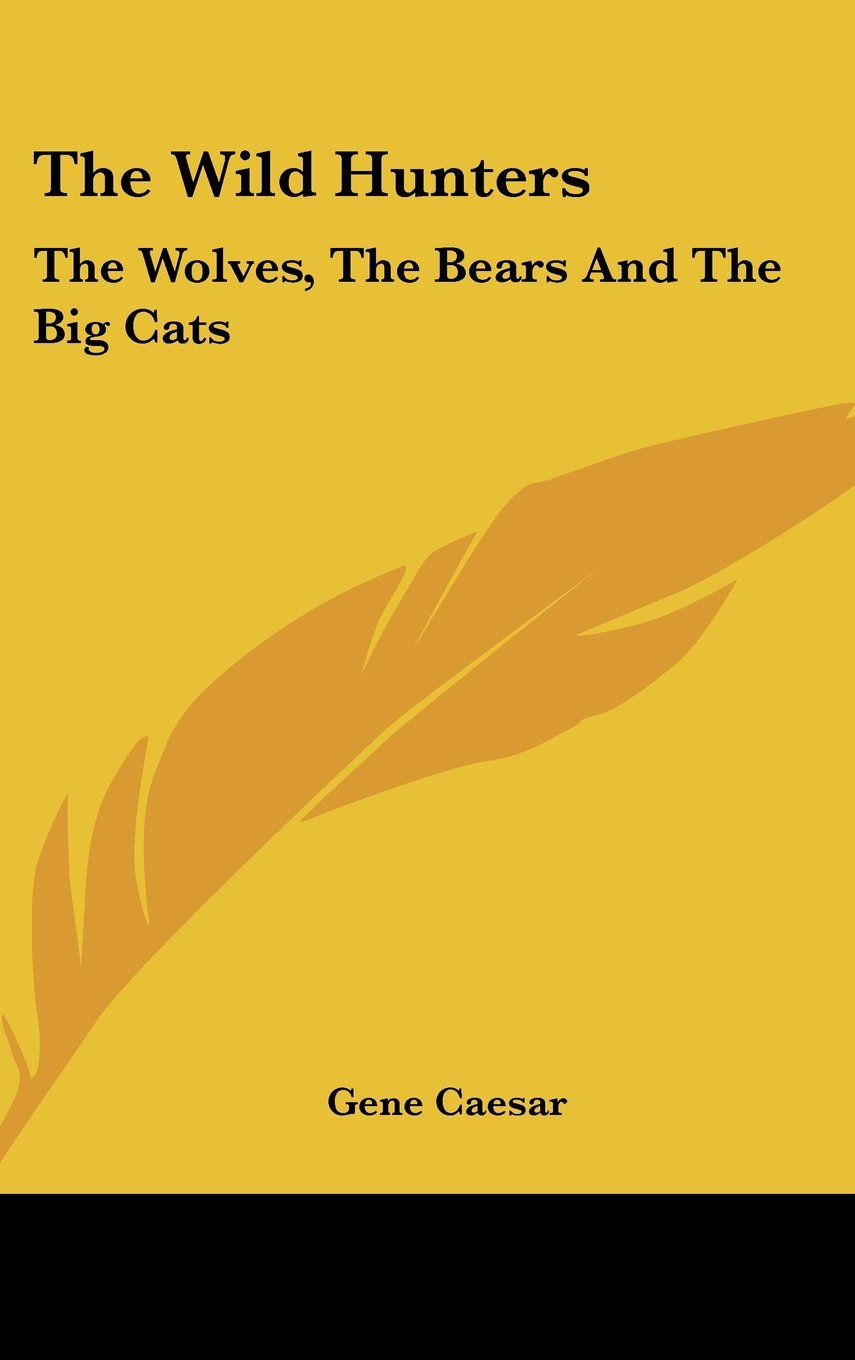 The Wild Hunters: The Wolves, The Bears And The Big Cats Books