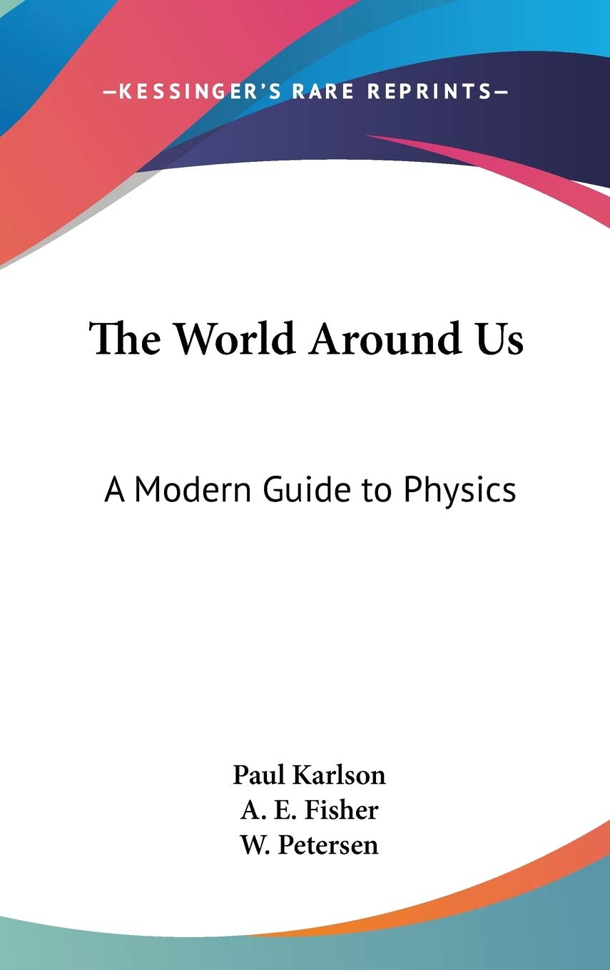 The World Around Us: A Modern Guide to Physics Natural Sciences