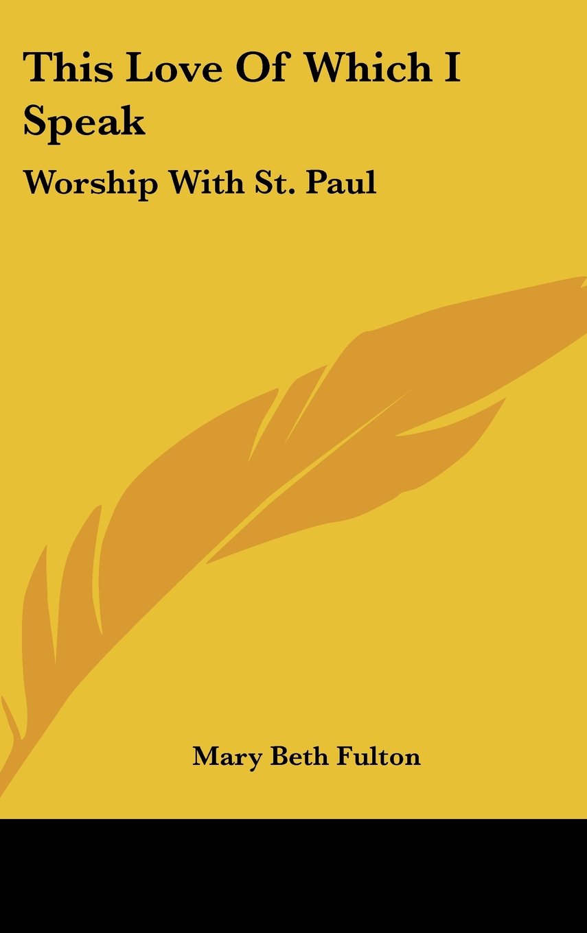 This Love Of Which I Speak: Worship With St. Paul Books