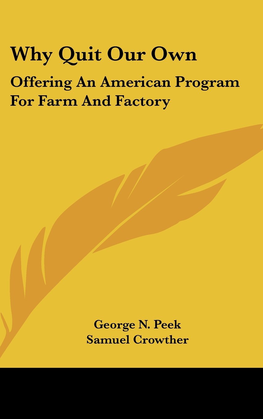 Why Quit Our Own: Offering An American Program For Farm And Factory Books