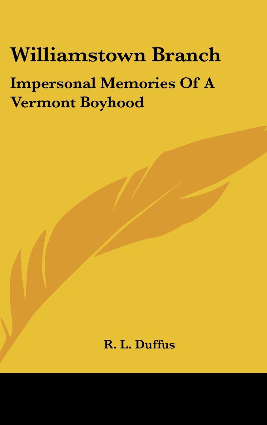 Williamstown Branch: Impersonal Memories Of A Vermont Boyhood Books