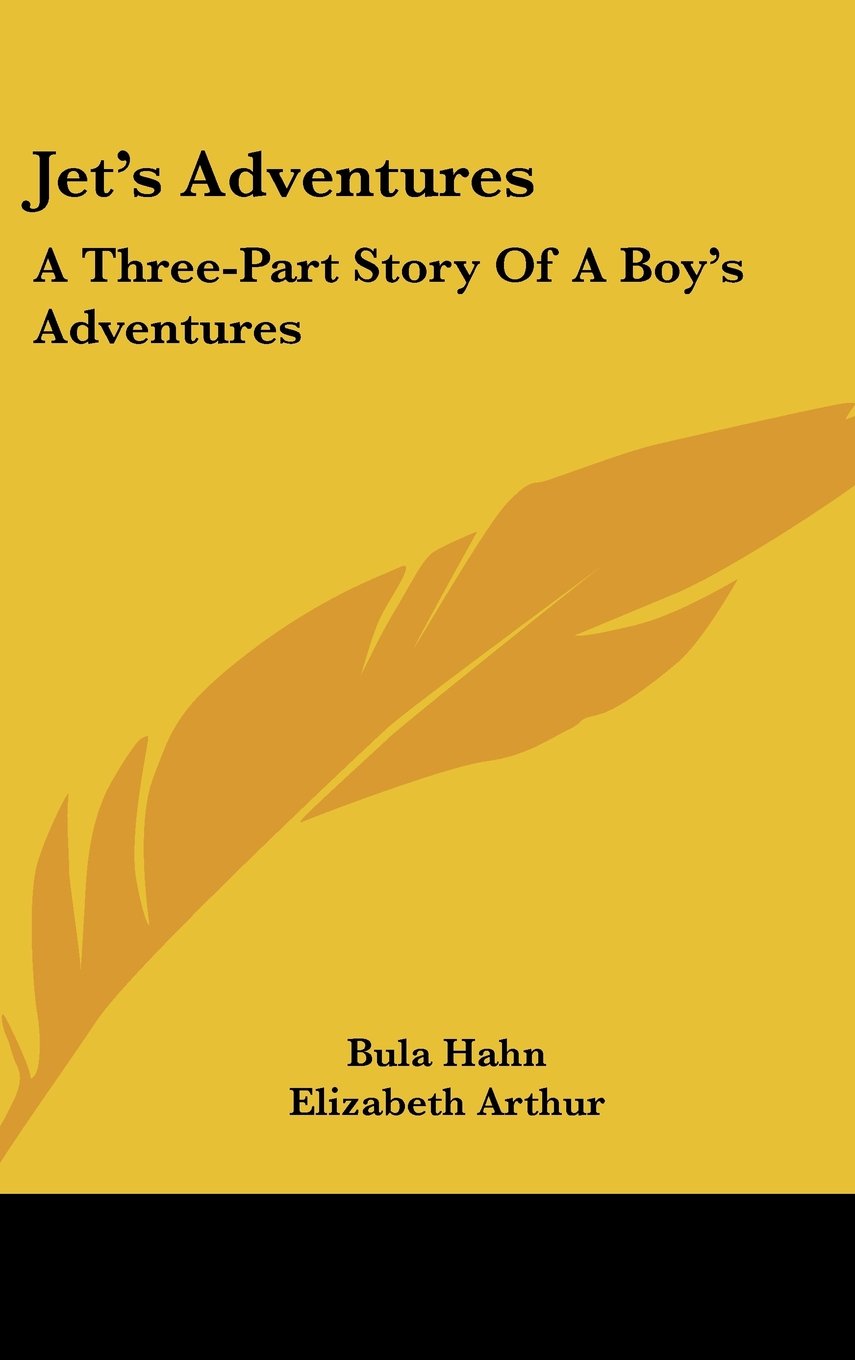 Jet's Adventures: A Three-Part Story Of A Boy's Adventures Memories