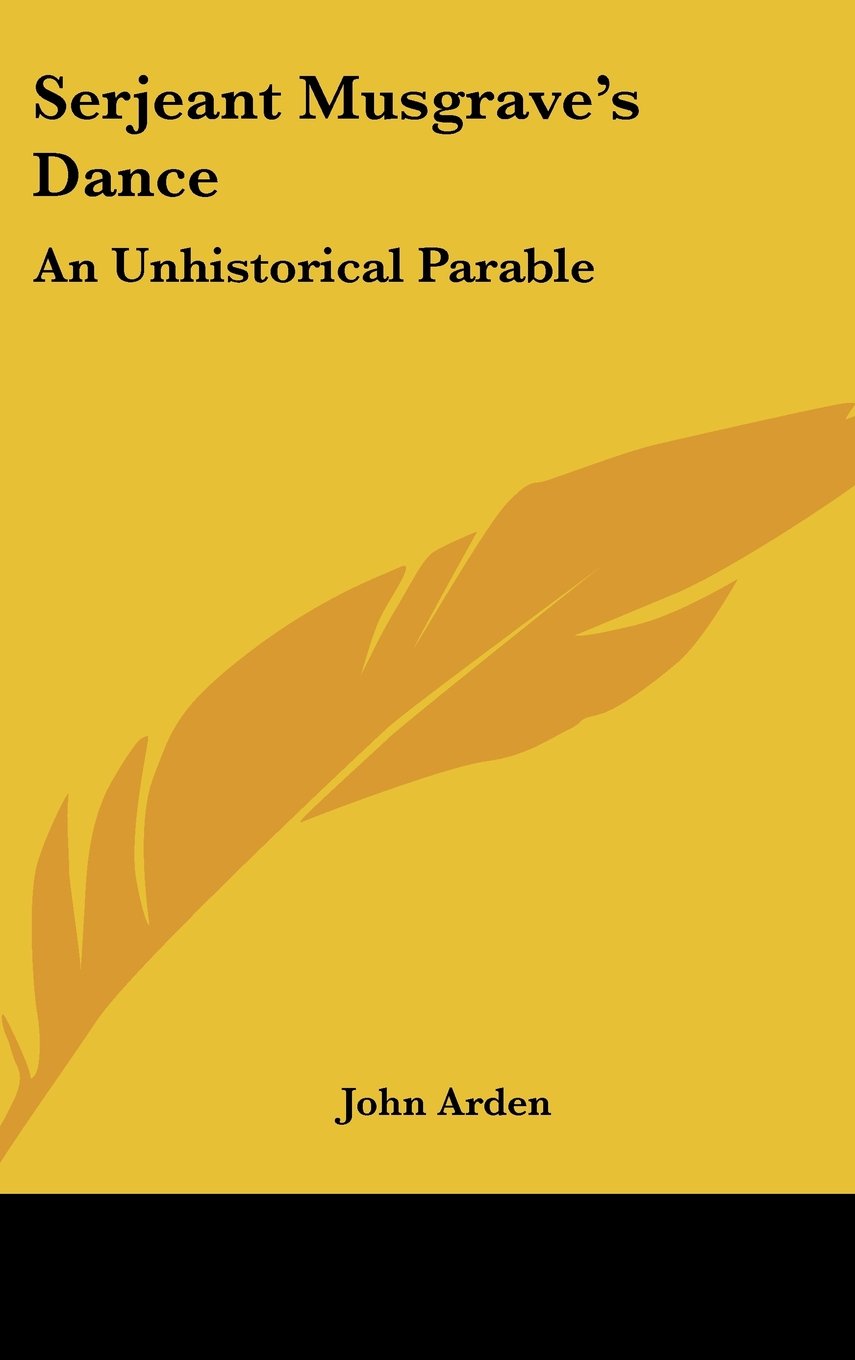 Serjeant Musgrave's Dance: An Unhistorical Parable Books