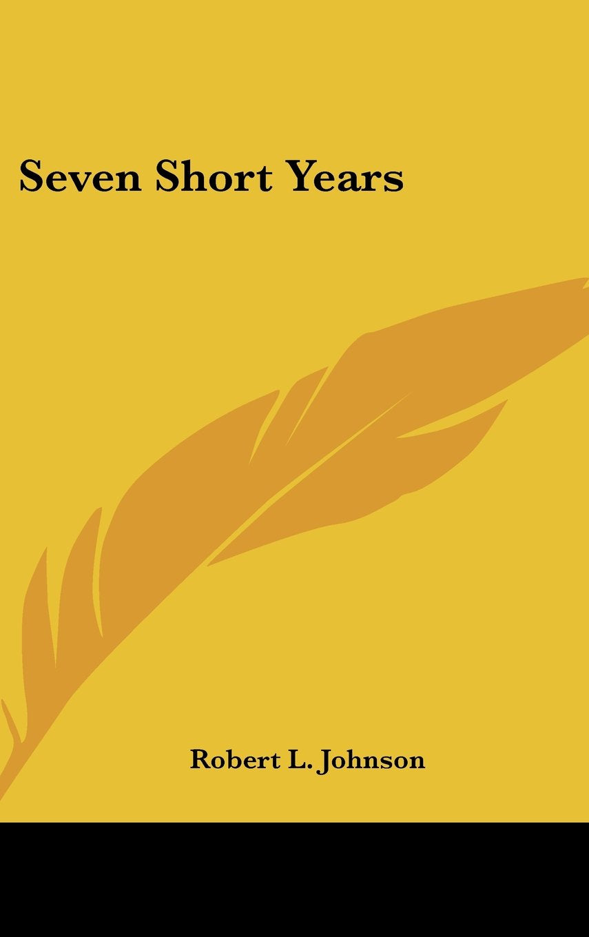 Seven Short Years Politics & History