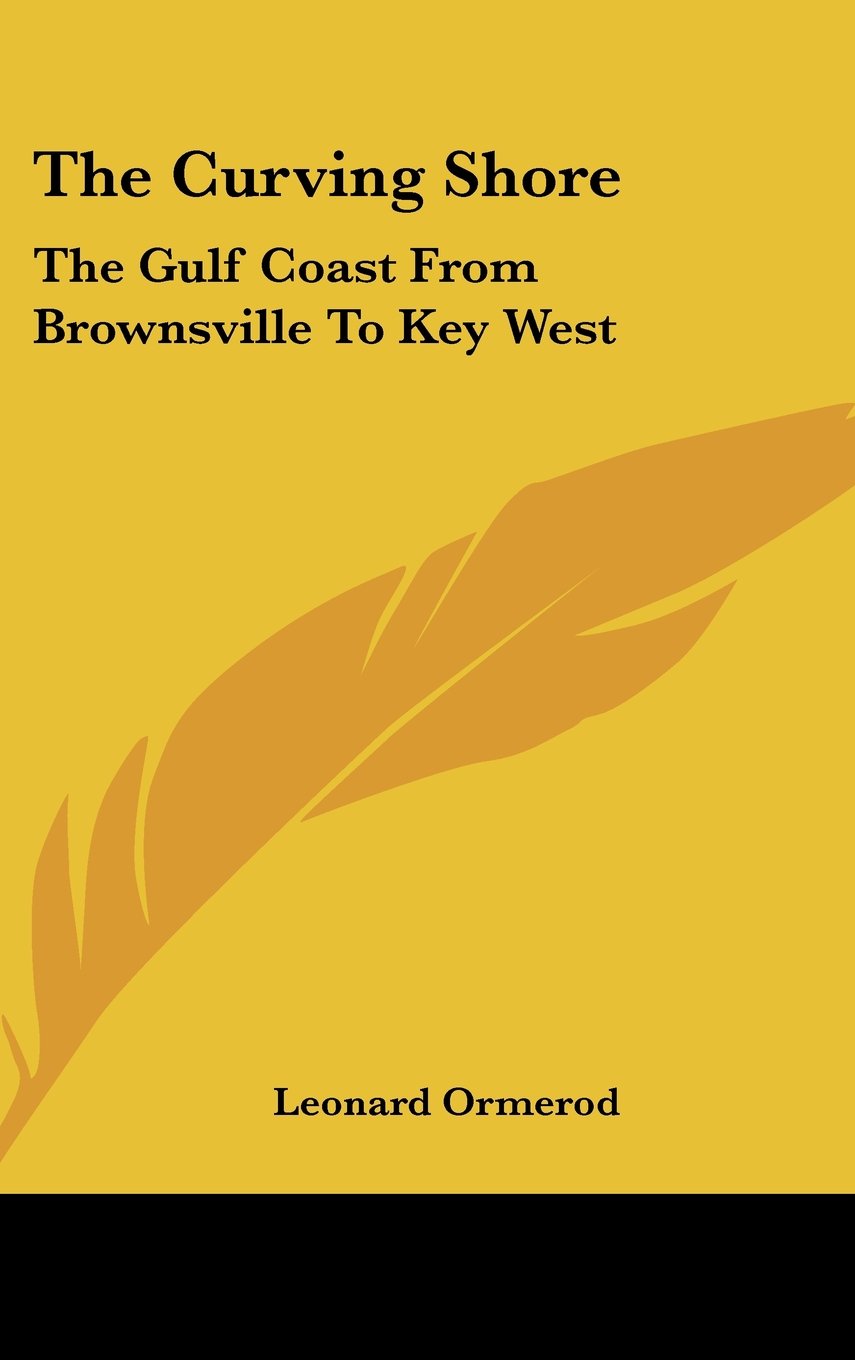 The Curving Shore: The Gulf Coast from Brownsville to Key West Books