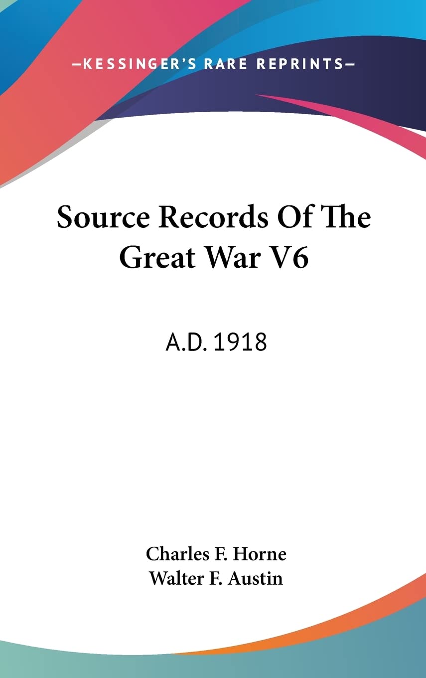 Source Records Of The Great War V6: A.D. 1918 Contemporary literature