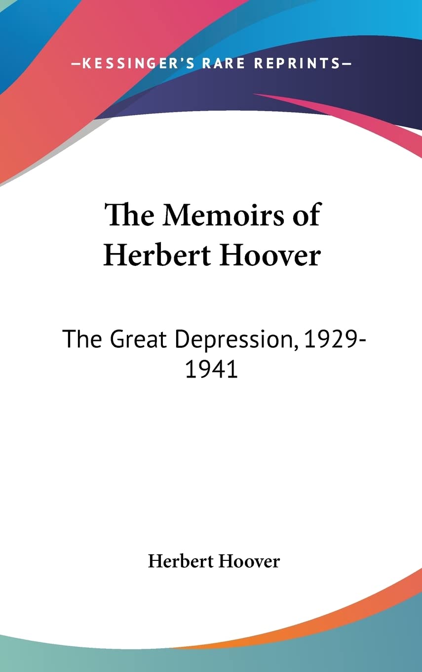 The Memoirs of Herbert Hoover: The Great Depression, 1929-1941 Essays & Short Stories