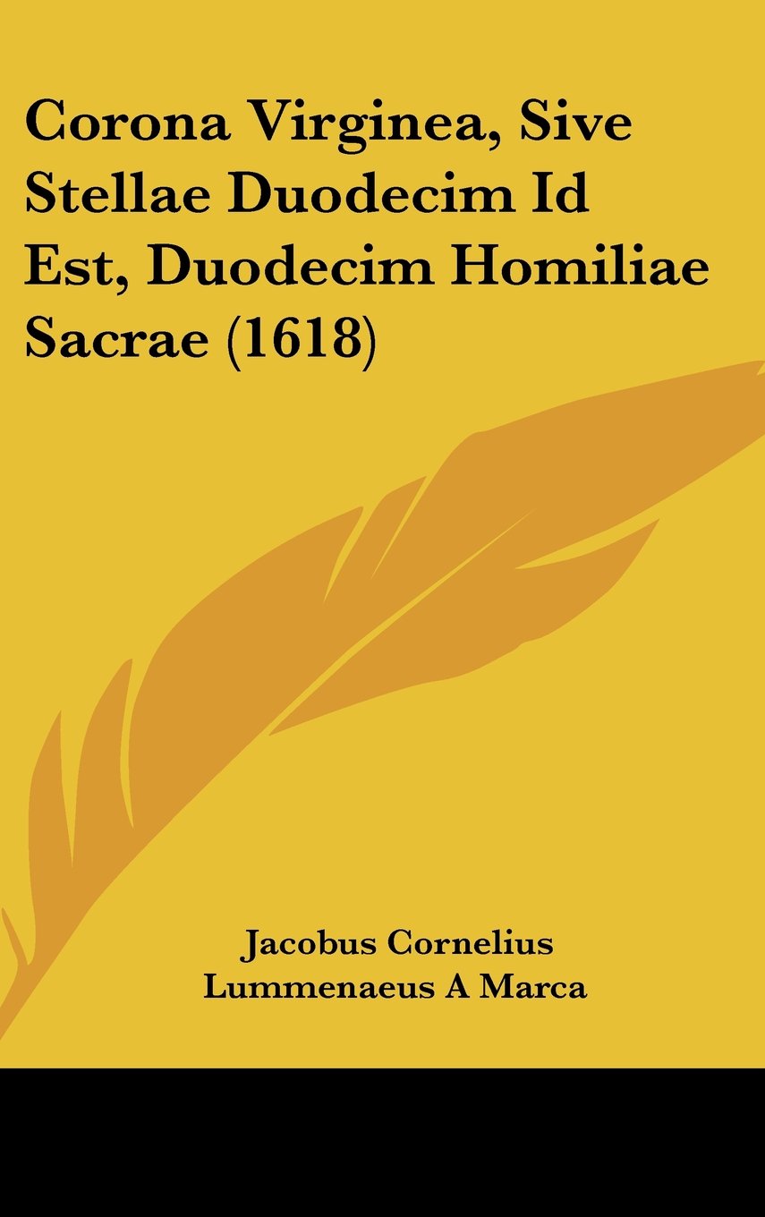 Corona Virginea, Sive Stellae Duodecim Id Est, Duodecim Homiliae Sacrae (1618) Books