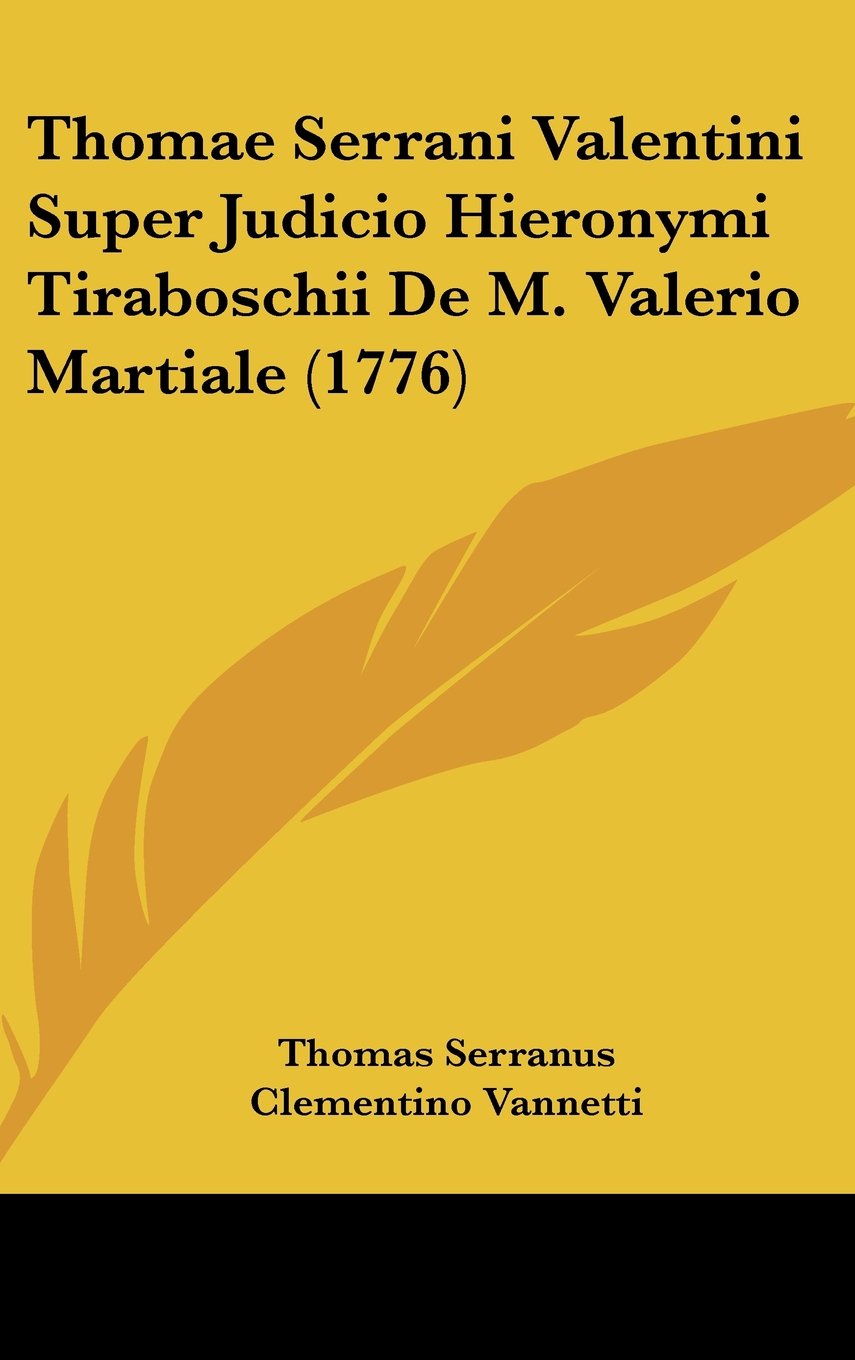 Thomae Serrani Valentini Super Judicio Hieronymi Tiraboschii De M. Valerio Martiale (1776) Books