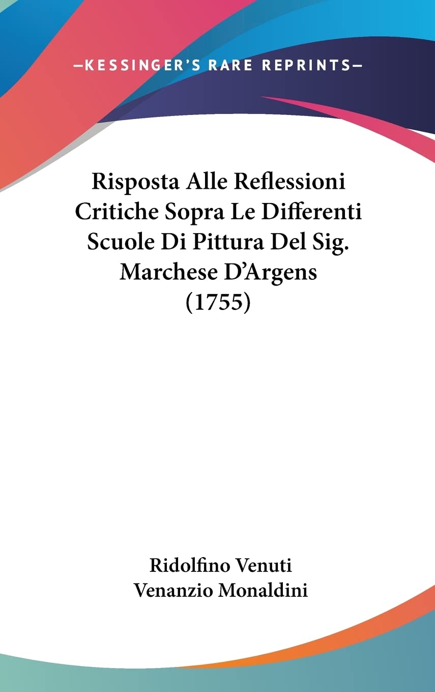Risposta Alle Reflessioni Critiche Sopra Le Differenti Scuole Di Pittura Del Sig. Marchese D'Argens (1755) Film, Art & Culture