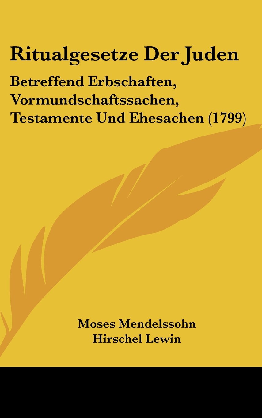 Ritualgesetze Der Juden: Betreffend Erbschaften, Vormundschaftssachen, Testamente Und Ehesachen (1799) Religion & Esotericism