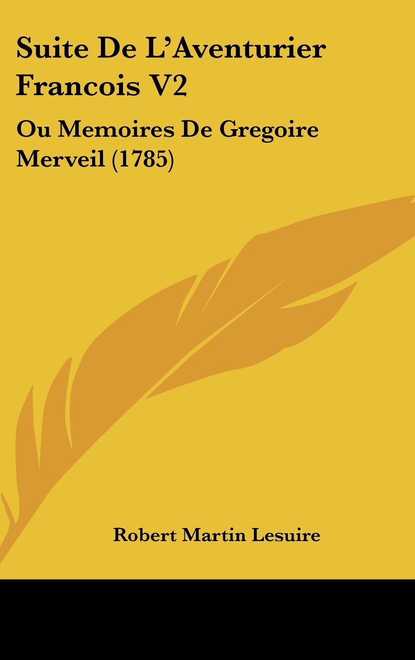 Suite De L'Aventurier Francois V2: Ou Memoires De Gregoire Merveil (1785) Books