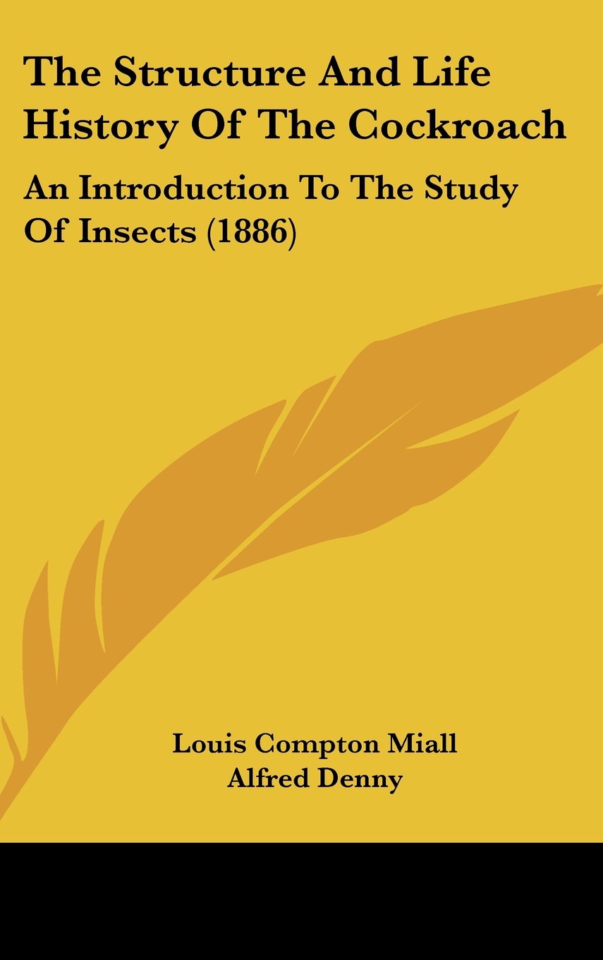 The Structure And Life History Of The Cockroach: An Introduction To The Study Of Insects (1886) Books