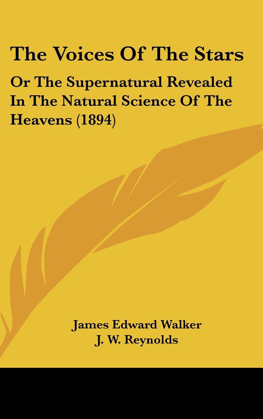 The Voices Of The Stars: Or The Supernatural Revealed In The Natural Science Of The Heavens (1894) Books
