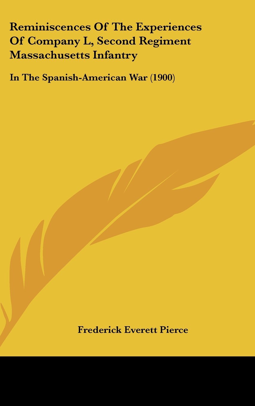 Reminiscences Of The Experiences Of Company L, Second Regiment Massachusetts Infantry: In The Spanish-American War (1900) Books