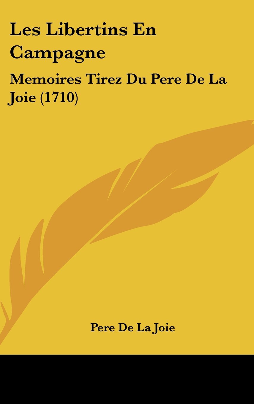 Les Libertins En Campagne: Memoires Tirez Du Pere De La Joie (1710) Books