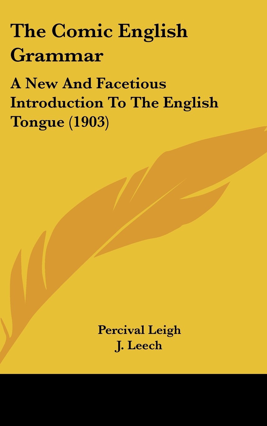 The Comic English Grammar: A New And Facetious Introduction To The English Tongue (1903) Books