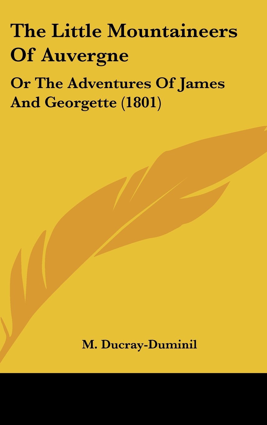 The Little Mountaineers Of Auvergne: Or The Adventures Of James And Georgette (1801) Books