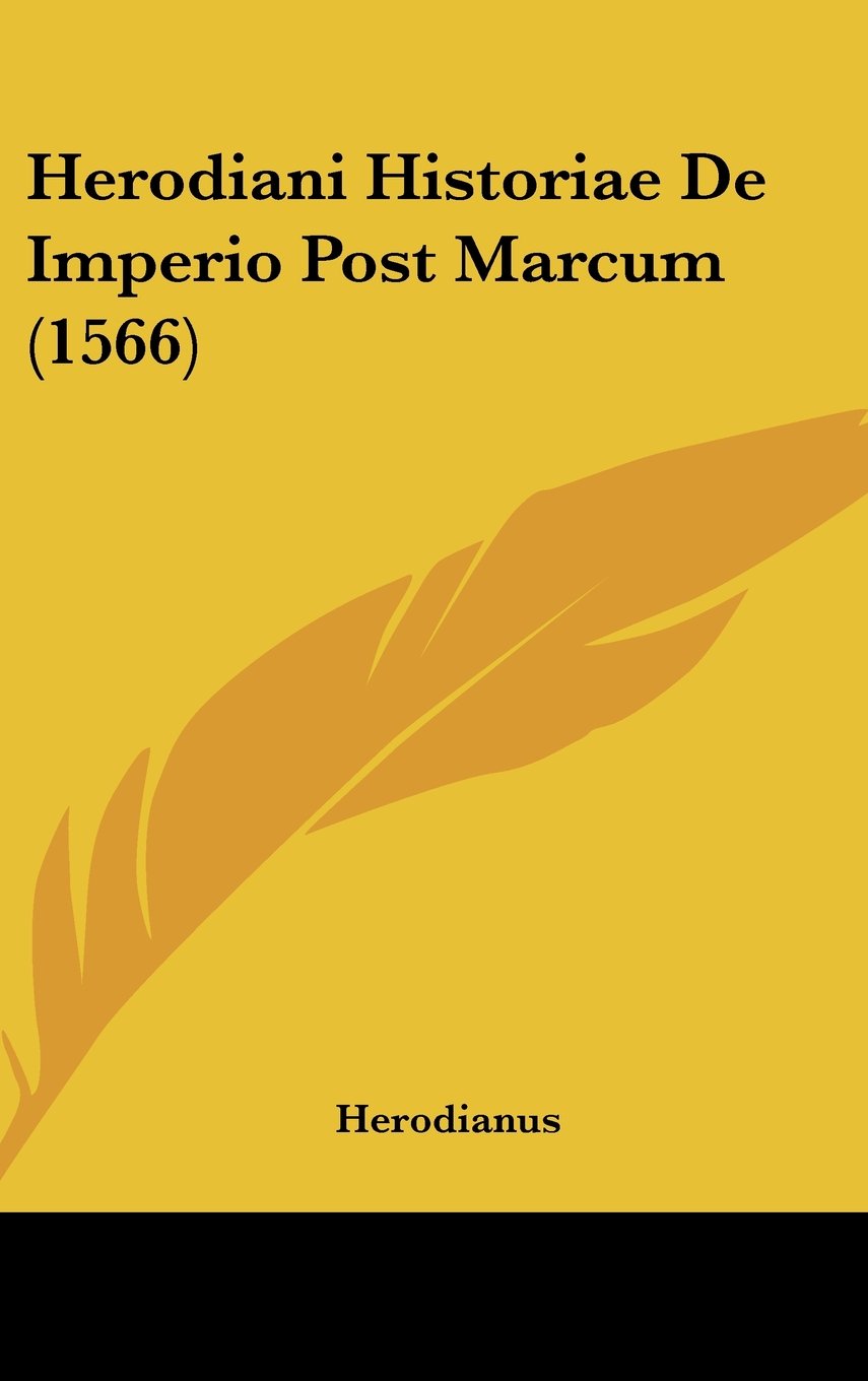 Herodiani Historiae De Imperio Post Marcum (1566) Books