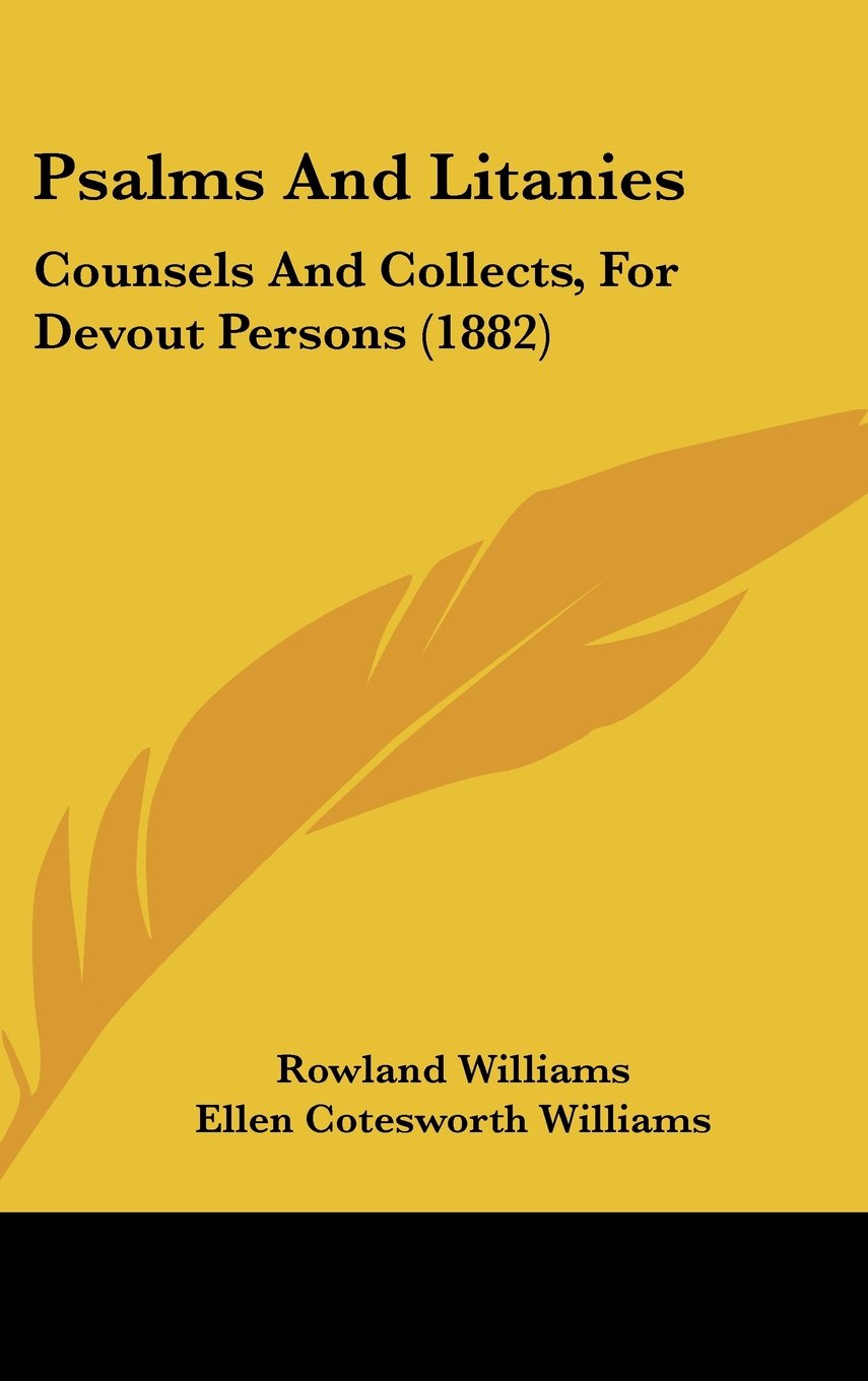 Psalms And Litanies: Counsels And Collects, For Devout Persons (1882) Books