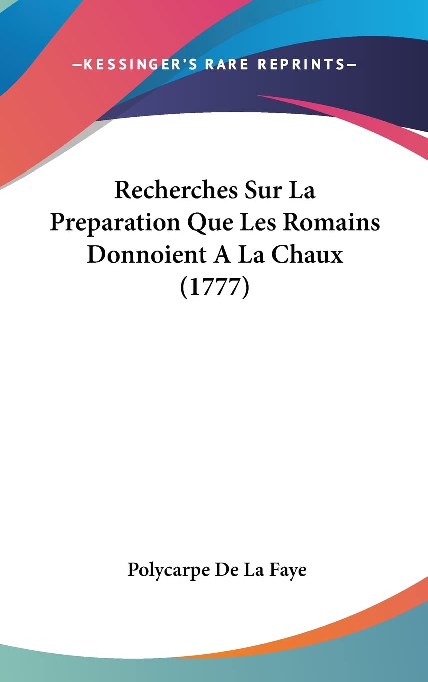 Recherches Sur La Preparation Que Les Romains Donnoient A La Chaux (1777) Architecture