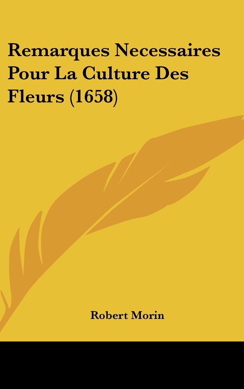 Remarques Necessaires Pour La Culture Des Fleurs (1658) Books