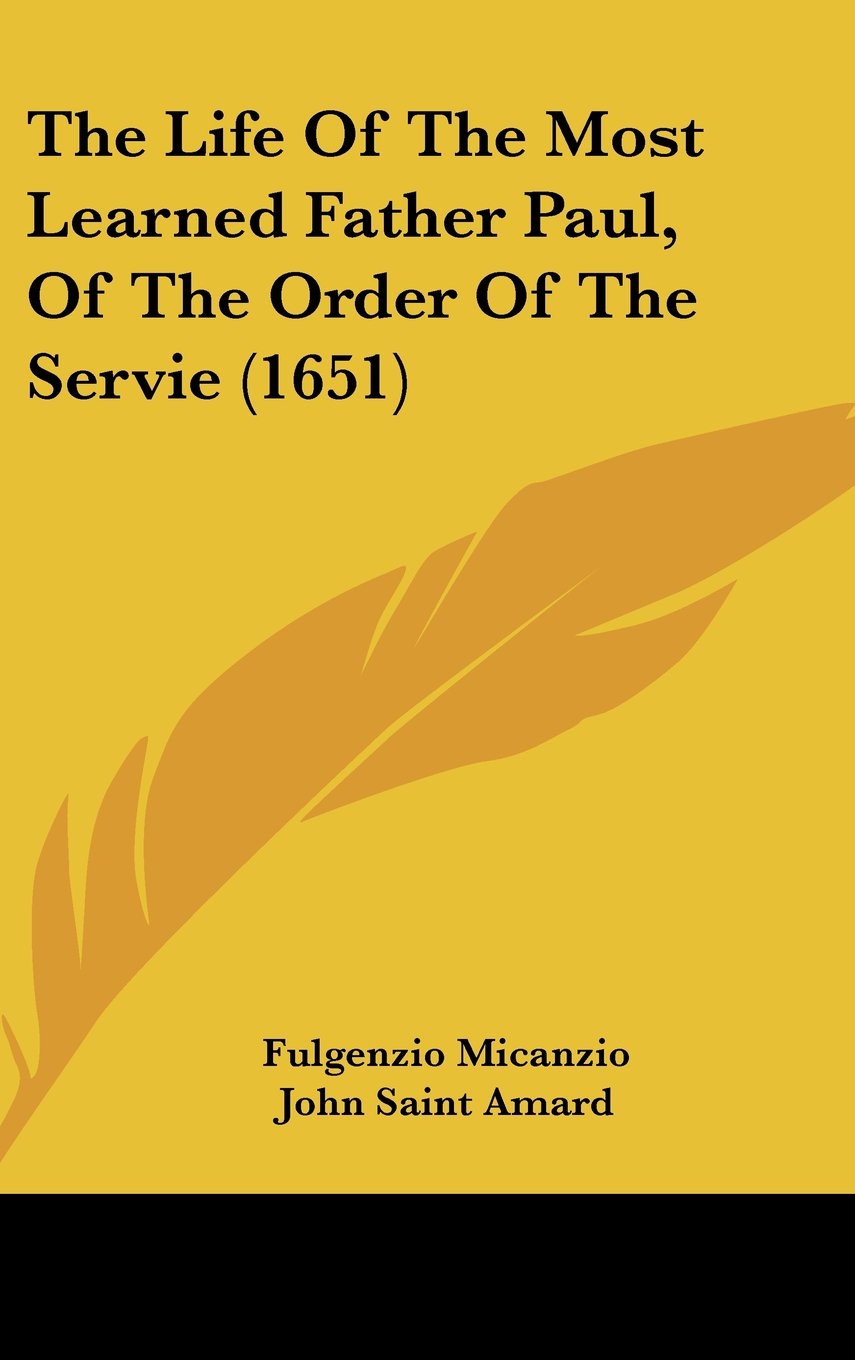 The Life Of The Most Learned Father Paul, Of The Order Of The Servie (1651) Books