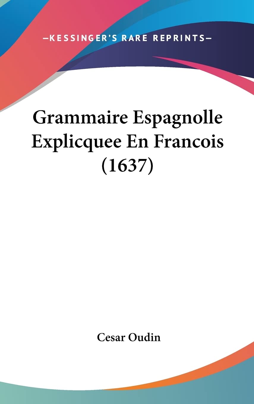 Grammaire Espagnolle Explicquee En Francois (1637) Social Sciences