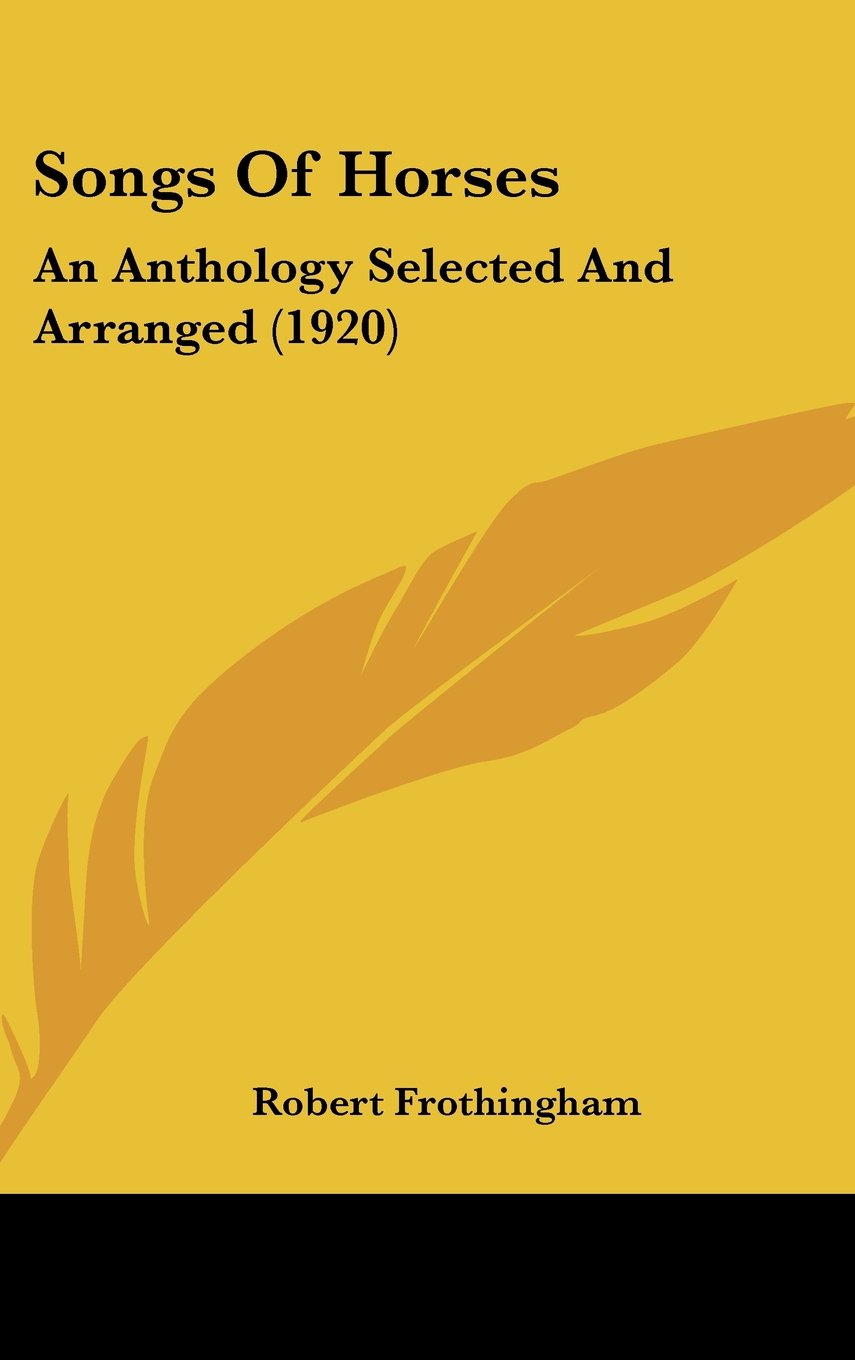 Songs Of Horses: An Anthology Selected And Arranged (1920) Books