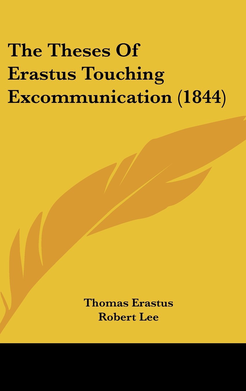 The Theses Of Erastus Touching Excommunication (1844) Books