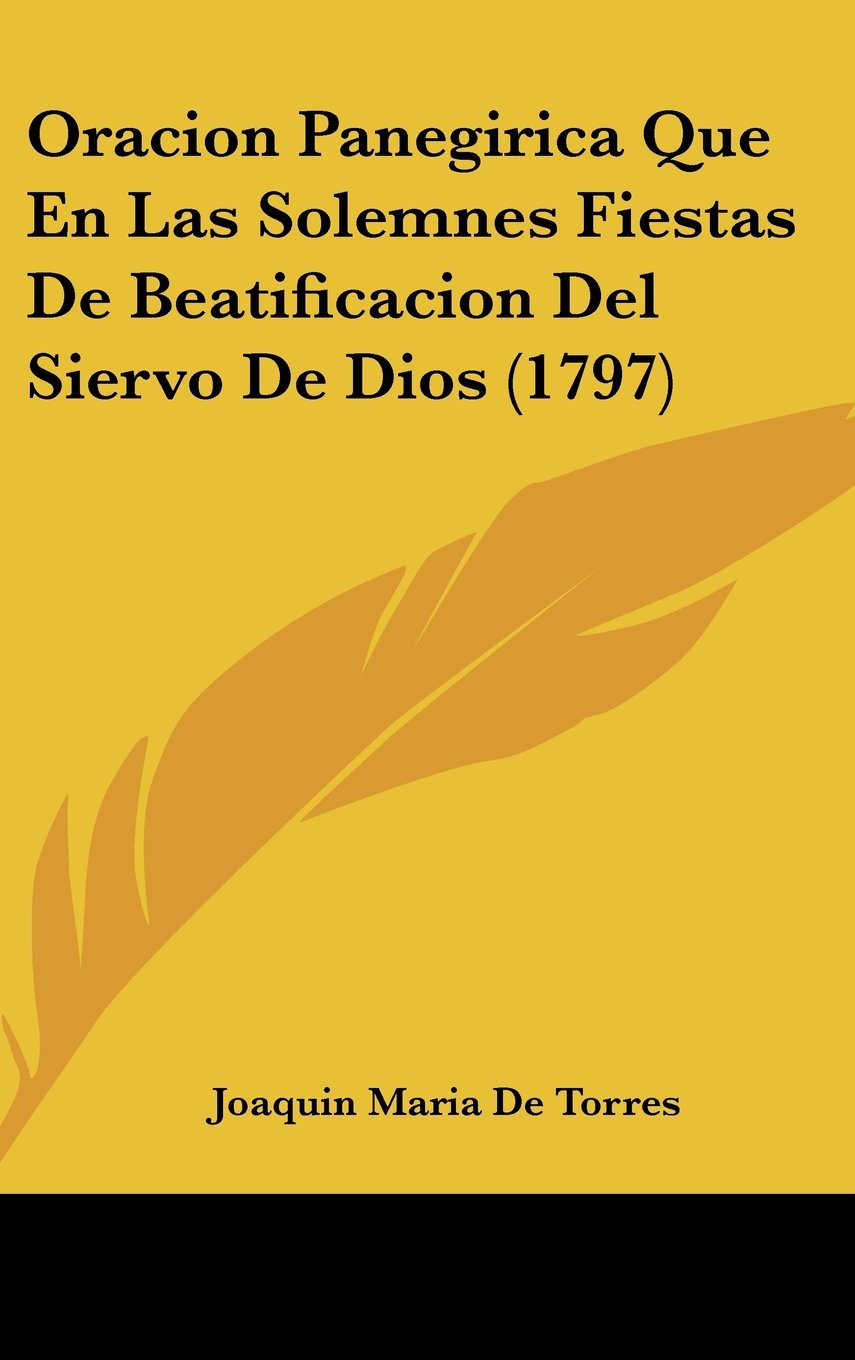 Oracion Panegirica Que En Las Solemnes Fiestas De Beatificacion Del Siervo De Dios (1797) Books