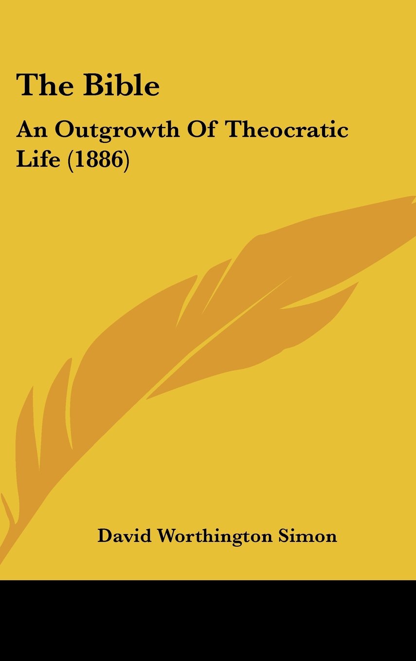 The Bible: An Outgrowth Of Theocratic Life (1886) Books