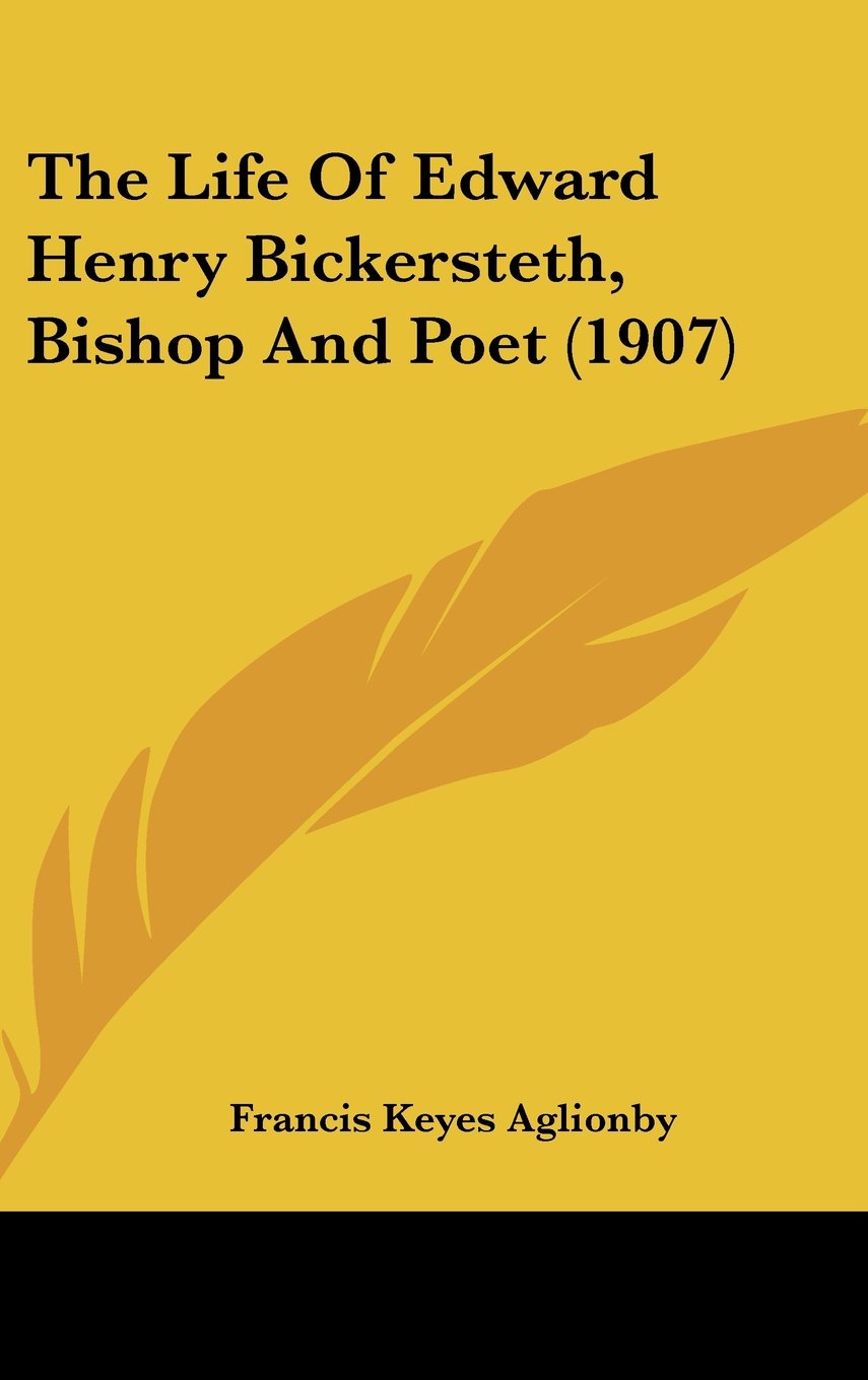 The Life Of Edward Henry Bickersteth, Bishop And Poet (1907) Books