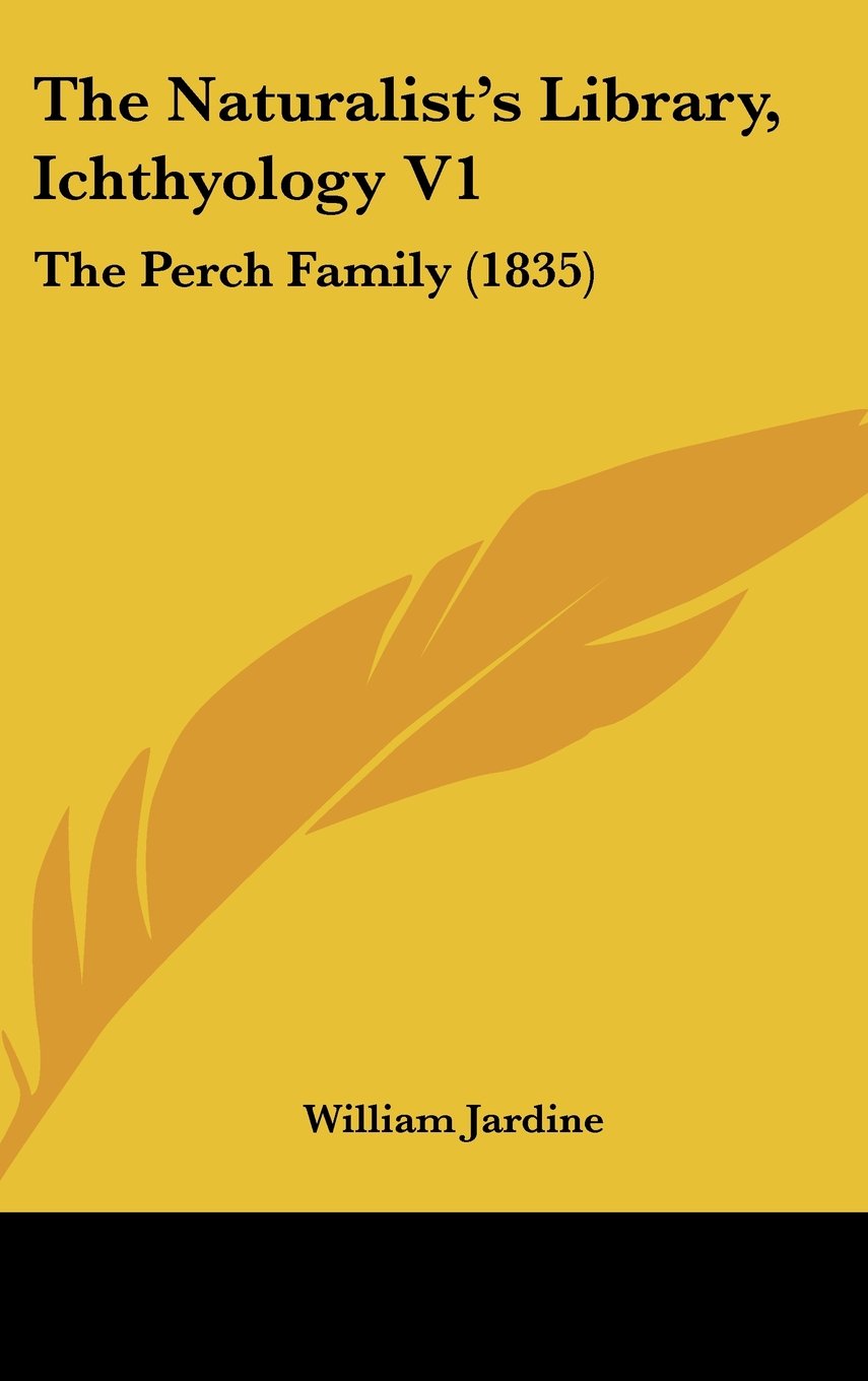 The Naturalist's Library, Ichthyology V1: The Perch Family (1835) Books