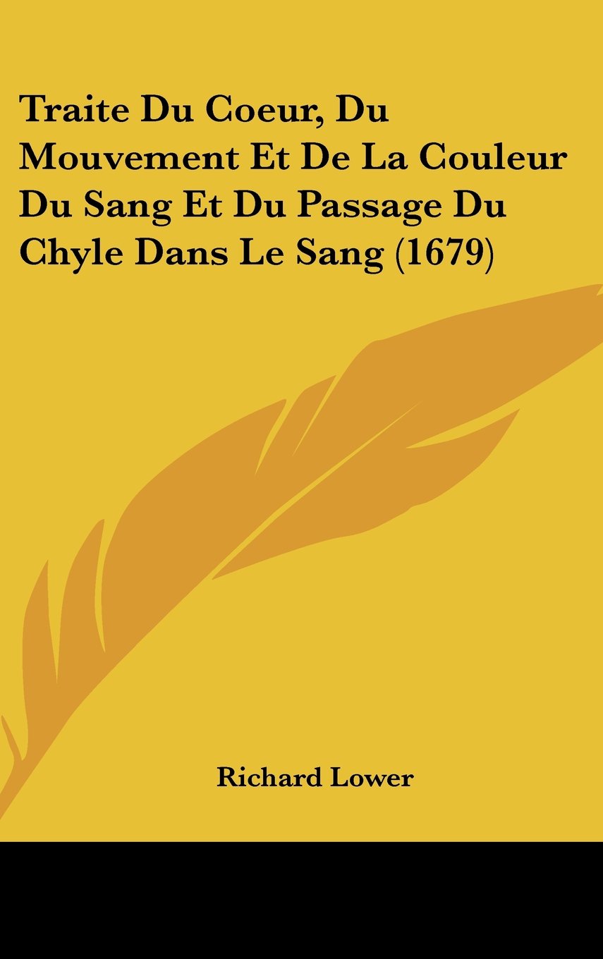 Traite Du Coeur, Du Mouvement Et De La Couleur Du Sang Et Du Passage Du Chyle Dans Le Sang (1679) Books
