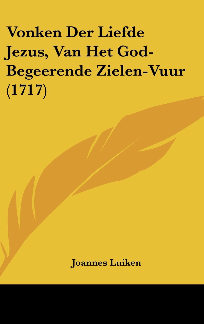 Vonken Der Liefde Jezus, Van Het God-Begeerende Zielen-Vuur (1717) Books