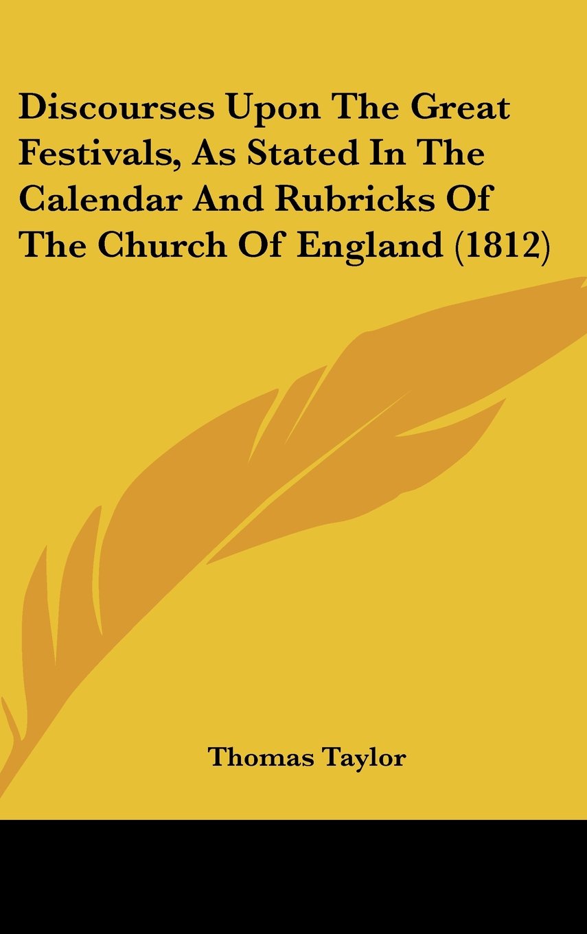 Discourses Upon The Great Festivals, As Stated In The Calendar And Rubricks Of The Church Of England (1812) Books