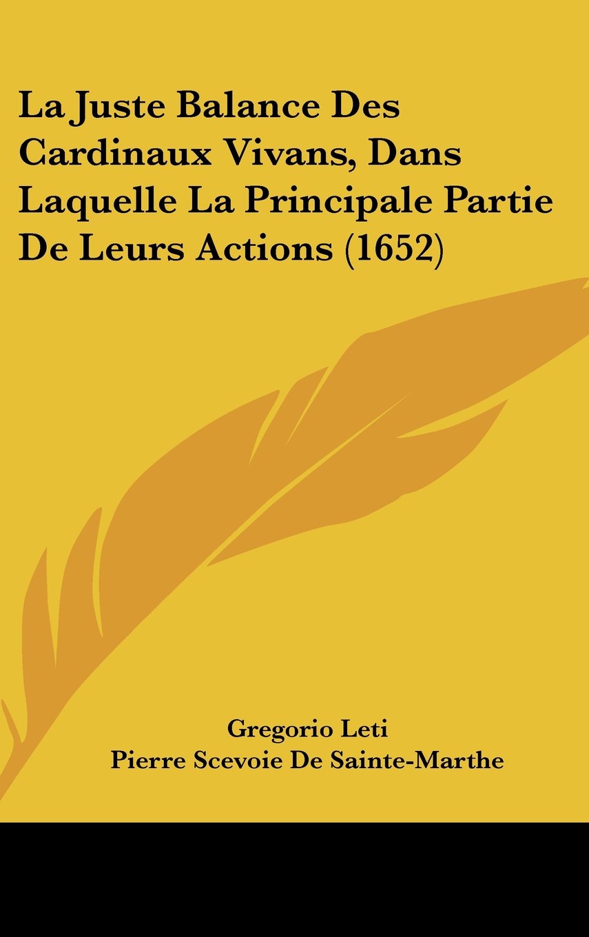 La Juste Balance Des Cardinaux Vivans, Dans Laquelle La Principale Partie De Leurs Actions (1652) Books